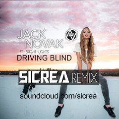 Jack Novak Ft. Bright Lights - Driving Blind (Sicrea Remix)