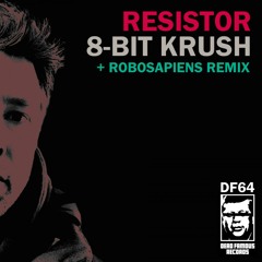 resistor - 8 Bit Krush (Robosapiens Remix) [PREVIEW]
