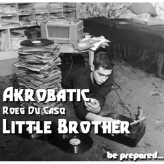 Be Prepared...AKROBATIC & LITTLE BROTHER produced by Roeg Du Casq