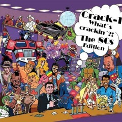 CRACK - T - WHAT´S CRACKIN´?! THE 80s EDITION (RE-UP) - BUY BUTTON = FREE DL