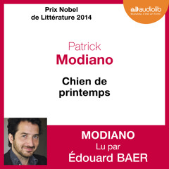 "Chien de printemps" de Patrick Modiano, lu par Edouard Baer
