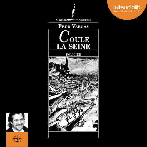 Stream "Coule la Seine" de Fred Vargas, lu par Jacques Frantz by Audiolib |  Listen online for free on SoundCloud