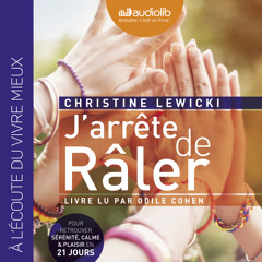 "J'arrête de râler" de Christine Lewicki, lu par Odile Cohen