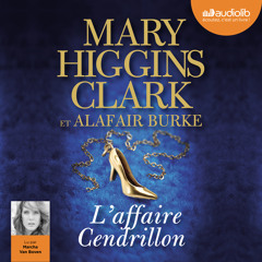 "L'affaire Cendrillon" de Mary Higgins Clark et Alafair Burke, lu par Marcha Van Boven