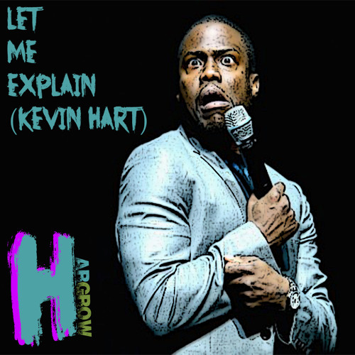 Stream Let Me Explain (Kevin Hart) by Hargrow Listen online