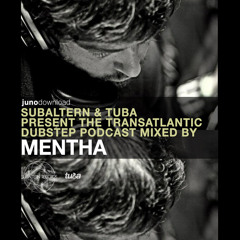 Juno Dubstep Podcast - Subaltern Tuba Showcase - Mixed By Mentha