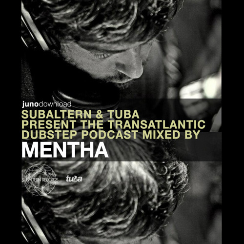 Juno Dubstep Podcast - Subaltern Tuba Showcase - Mixed By Mentha