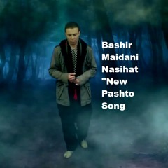 Bashir Maidani Nasihat  Pashto New Song 2013