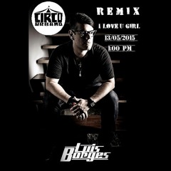 Circo Urbano - I Love U Girl - (Luis Borges Remix)