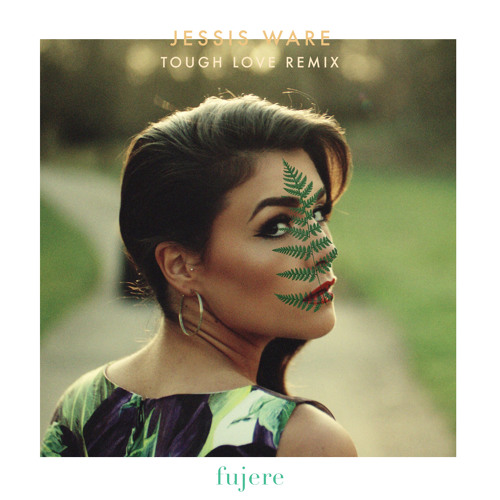 Jessie Ware - Tough Love (Fujere Remix)