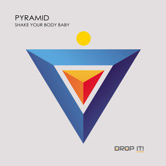Pyramid - Shake Your Body Baby (Radio) - Out Now! - Drop it! Records