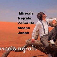 Mirwais Nejrabi Zema Da Meena Janan