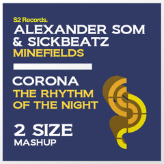 Alexander Som & Sickbeatz vs Corona - The Minefields Of The Night (2 Size Mashup)