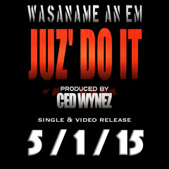 Juz Do It ( Radio Edit) Advanced Copy  Prod Ced Wynez