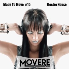 Movere present Made To Move Episode 15 (Electro House)