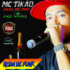 MC Tikão - Feat. MC Max :: Ao vivo na Roda de Funk ::