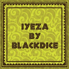 IYEZA  BY BLACKDICE
