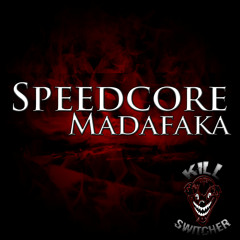 Killswitcher- Speedcore Madafaka (Kill All Humans Edit)