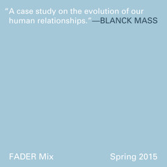 FADER Mix: Blanck Mass