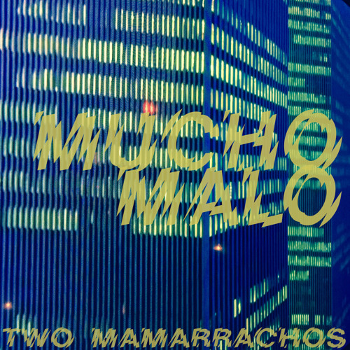 TWO MAMARRACHOS - MUCHO MALO - LOKIER REMIX