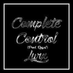 Complete Control (Prod. Royal)