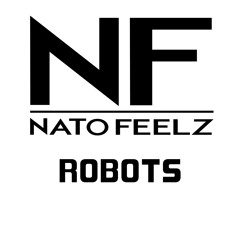 Nato Feelz - Robots [Exclusive]