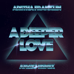 Aretha Franklin - A Deeper Love (AN:RO Remix)