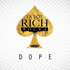 Ya Boy Rich Rocka - Dope