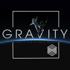 Left eye & Phil Mac - Gravity (Preview)