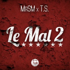 MrSM-&-TS -- Le Mal 2 -- [TruchaGang] -- MAI 2015