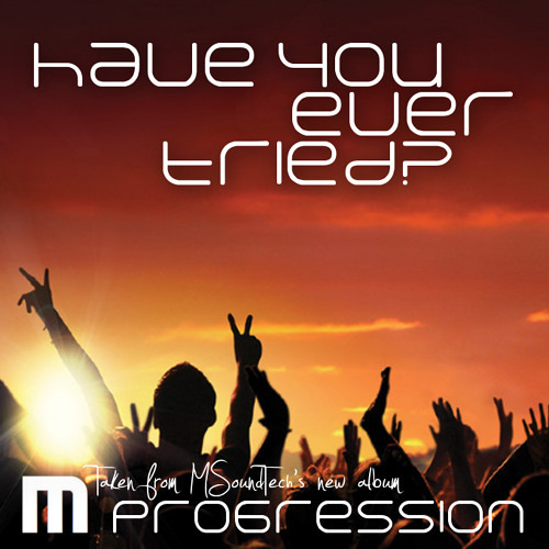 MSoundTech - Have You Ever Tried? (Radio Edit)