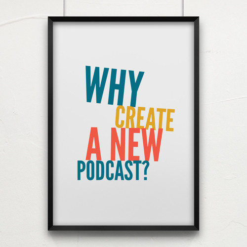 Episode 1: "Why create a new podcast?"