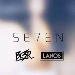 BL3R & Lanos - Se7en (House Tunes X Release)