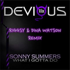 Sonny Summers - What I Gotta Do (Riggsy & Dina Watson Remix)