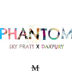 Dax Fury - Phantom Ft Sky Pratt