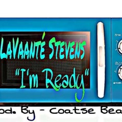 LaVaante Stevens - I'm Ready (Prod. By Coatse Beats)