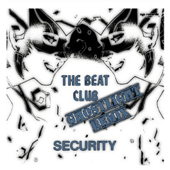 The Beat Club - Security (Ghostlights Sub Rework)