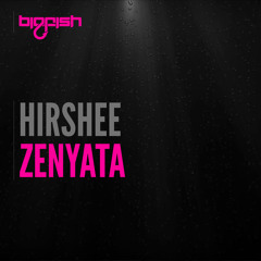 Hirshee - Zenyata [Out Now]