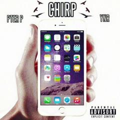 Chirp Ft. YNR