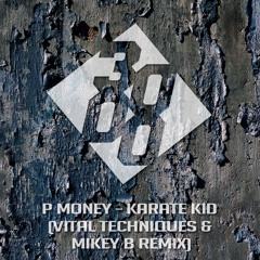 P Money - Karate Kid [Vital Techniques & Mikey B Remix] [Free Download]