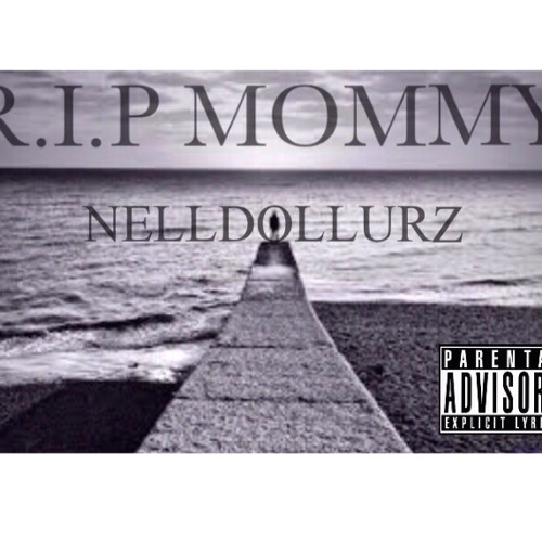 NELL DOLLURZ- R.I.P MOMMY