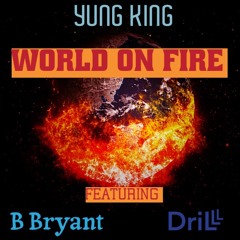World On Fire (feat. B Bryant & Drilll)