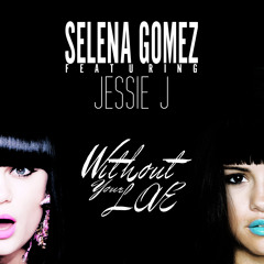 Selena Gomez - Without Your Love (feat. Jessie J)