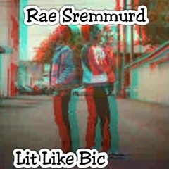 Rae Sremmurd-Lit Like Bic