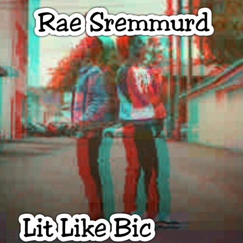 Rae Sremmurd-Lit Like Bic