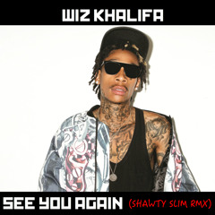 Wiz Khalifa - "See You Again" (Shawty Slim Remix)