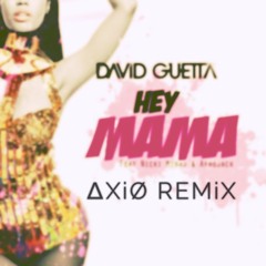 David Guetta X Afrojack (Feat. Nicki Minaj)- Hey Mama (∆XiØ Remix)