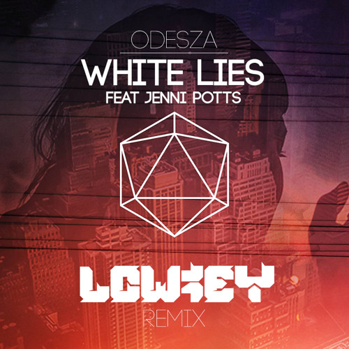 ODESZA - White Lies ft. Jenni Potts (LOWKey Remix)