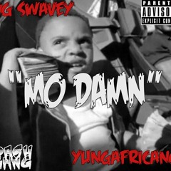 Mo Damn - OG $wavey & yungafricano