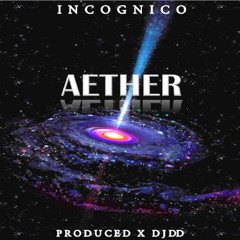 Incognico - Aether (Prod. by DJ DD)